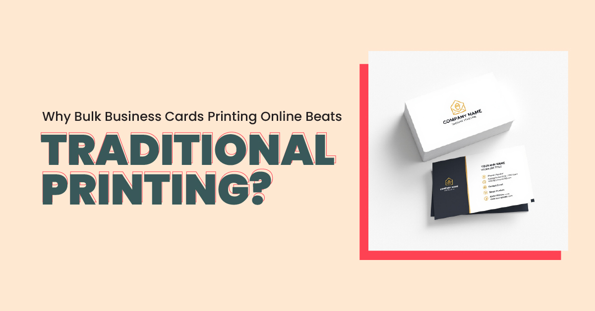 Why Bulk Business Cards Printing Online Beats Traditional Printing