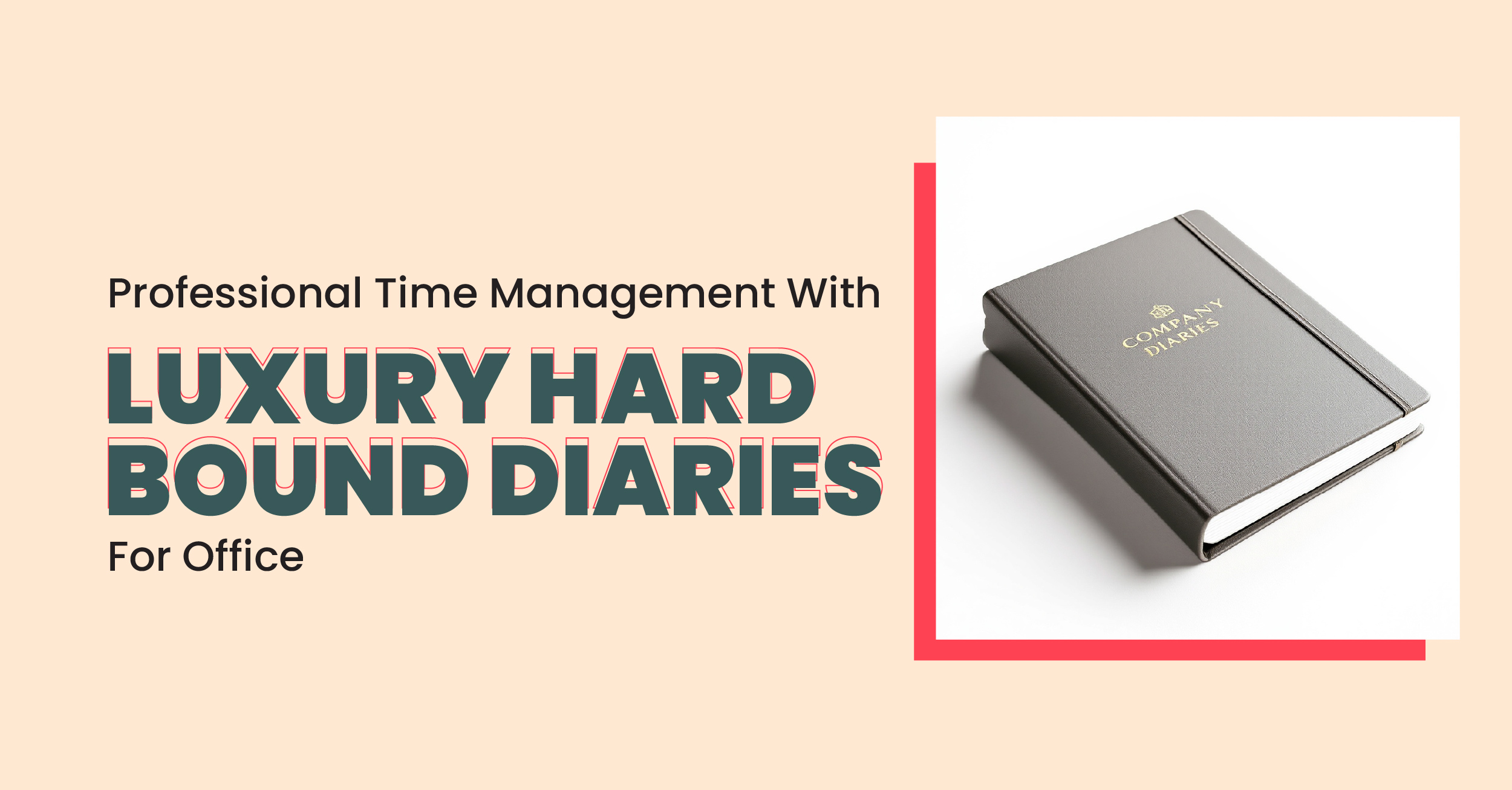 Professional Time Management With Luxury Hard Bound Diaries For Office